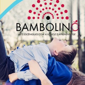 #socmestretambé Bambolinó : arts escèniques com a vehicle d’aprenentatge #socmestretambé Bambolinó : arts escèniques com a vehicle d’aprenentatge
